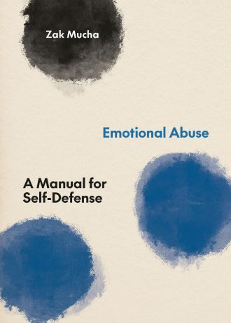 Emotional Abuse A Manual for Self-Defense by Zak Mucha